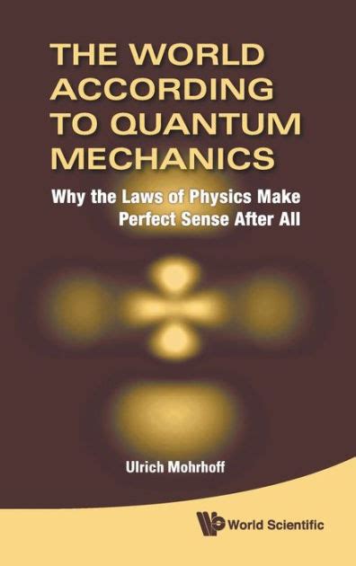 The world according to quantum mechanics why the laws of physics make perfect sense after all. - Sat math guide hard problems volume 1 of a huge.