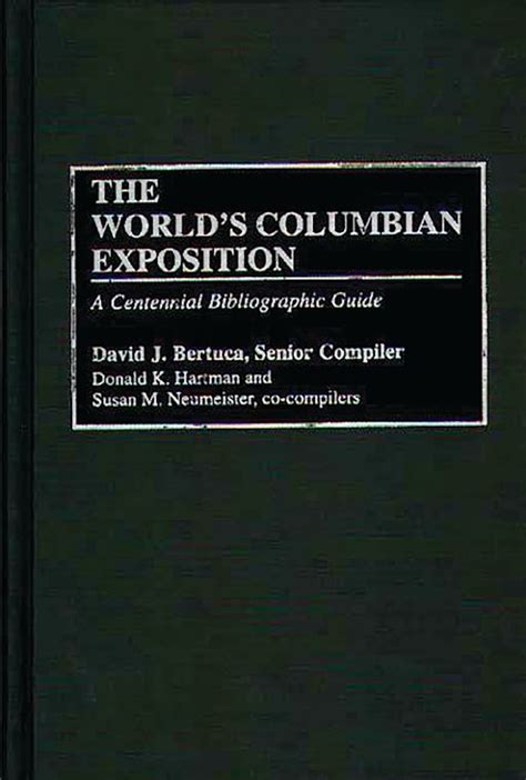 The world apos s columbian exposition a centennial bibliographic guide. - Tution teacher malayalam kambi kathakal read online.