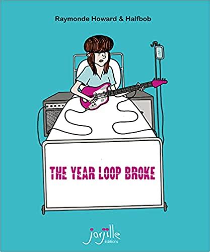 The year loop broke by Raymonde Howard Goodreads