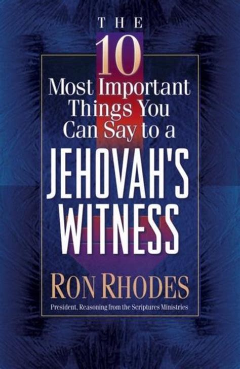 Read Online The 10 Most Important Things You Can Say To A Jehovahs Witness By Ron Rhodes