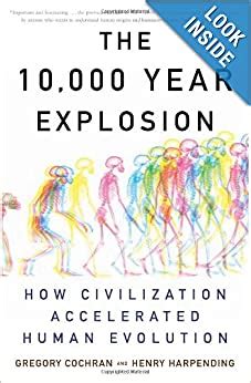 Read The 10000 Year Explosion How Civilization Accelerated Human Evolution By Gregory Cochran