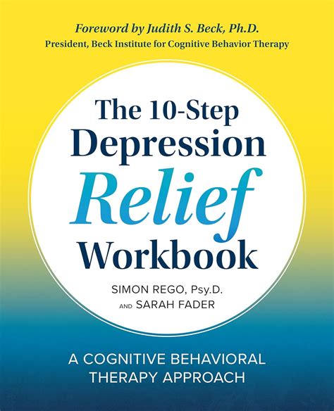 Full Download The 10Step Depression Relief Workbook A Cognitive Behavioral Therapy Approach By Simon Rego