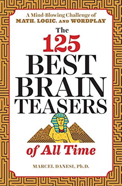 Full Download The 125 Best Brain Teasers Of All Time A Mindblowing Challenge Of Math Logic And Wordplay By Marcel Danesi