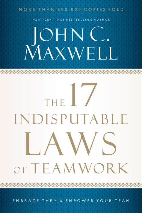 Full Download The 17 Indisputable Laws Of Teamwork Embrace Them And Empower Your Team By John C Maxwell