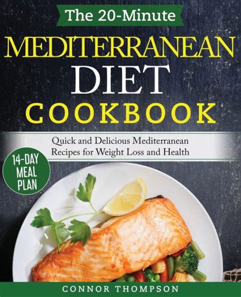 Read The 20Minute Mediterranean Diet Cookbook Quick And Delicious Mediterranean Recipes For Weight Loss And Health By Connor Thompson