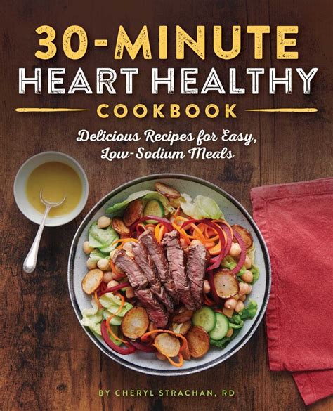 Read Online The 30Minute Heart Healthy Cookbook Delicious Recipes For Easy Lowsodium Meals By Cheryl Strachan Rd
