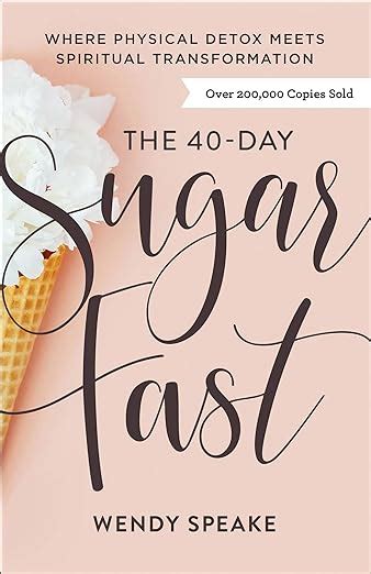 Download The 40Day Sugar Fast Where Physical Detox Meets Spiritual Transformation By Wendy Speake