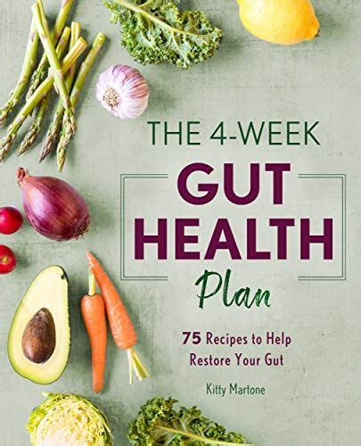Read Online The 4Week Gut Health Plan 75 Recipes To Help Restore Your Gut By Kitty Martone