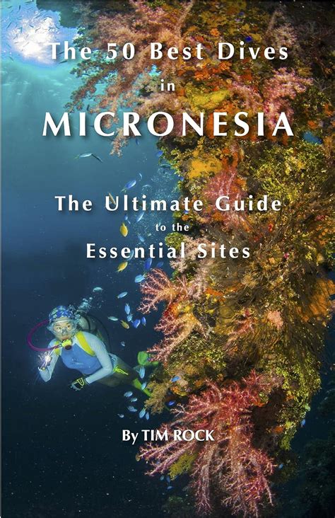 Read The 50 Best Dives In Micronesia The Ultimate Guide To The Essential Sites By Tim Rock
