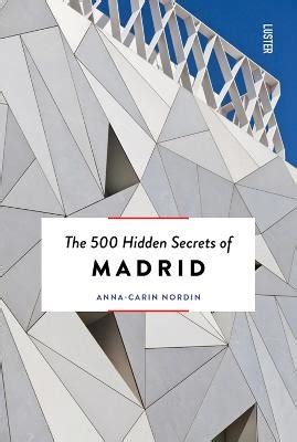 Download The 500 Hidden Secrets Of Madrid By Annacarin Nordin