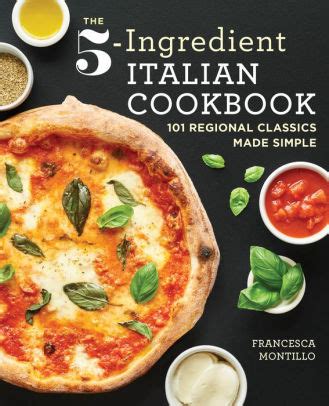 Full Download The 5Ingredient Italian Cookbook 101 Regional Classics Made Simple By Francesca Montillo