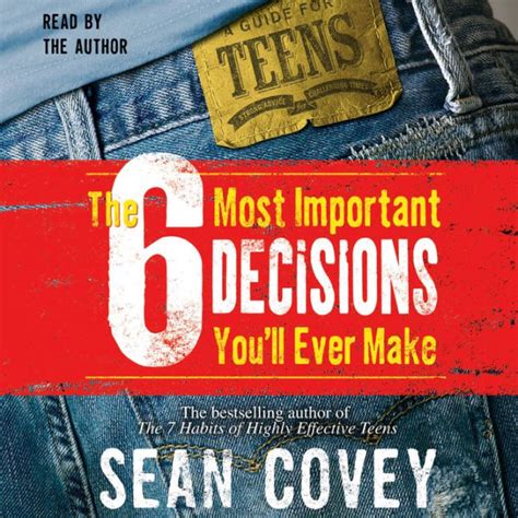 Read Online The 6 Most Important Decisions Youll Ever Make A Guide For Teens By Sean Covey