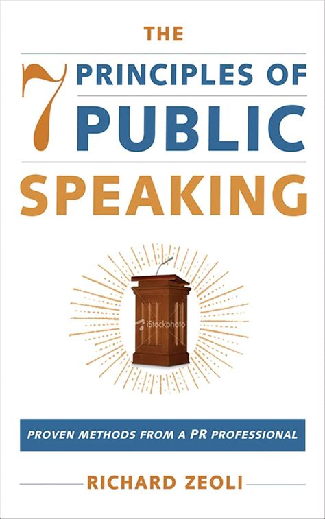 Read Online The 7 Principles Of Public Speaking Proven Methods From A Pr Professional By Richard Zeoli