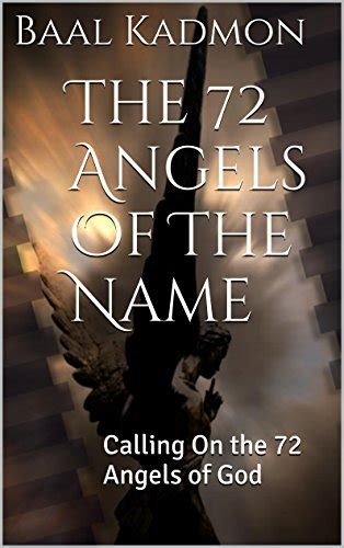 Full Download The 72 Angels Of The Name Calling On The 72 Angels Of God Sacred Names Book 2 By Baal Kadmon