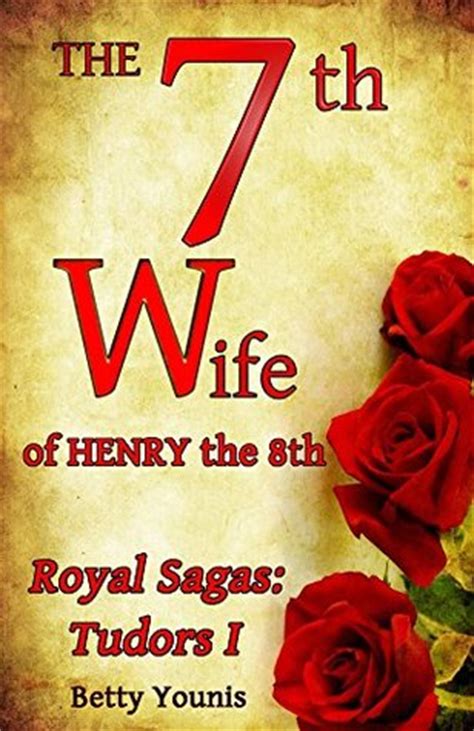 Read The 7Th Wife Of Henry The 8Th Royal Sagas 1 By Betty Younis