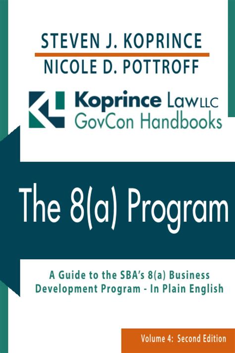 Full Download The 8A Program A Comprehensive Guide To The Sbas 8A Business Development Program Ã In Plain English Koprince Law Llc Govcon Handbooks By Mr Steven J Koprince