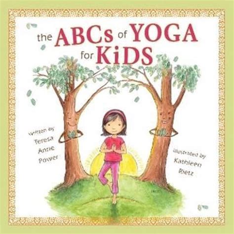 Read The Abcs Of Yoga For Kids By Teresa Anne Power