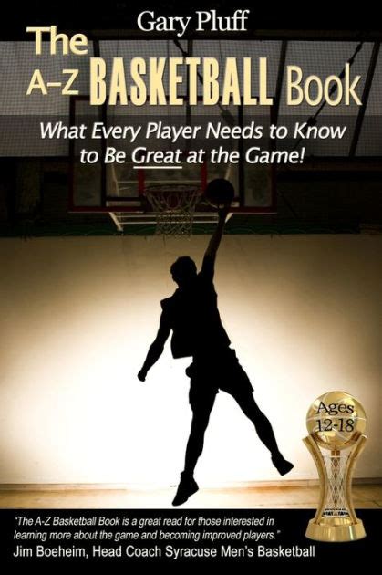 Read Online The Az Basketball Book What Every Player Needs To Know To Be Great At The Game By Gary Pluff