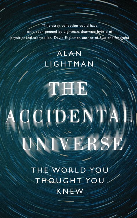Read The Accidental Universe The World You Thought You Knew By Alan Lightman