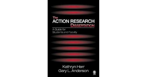 Read The Action Research Dissertation A Guide For Students And Faculty By Kathryn Herr