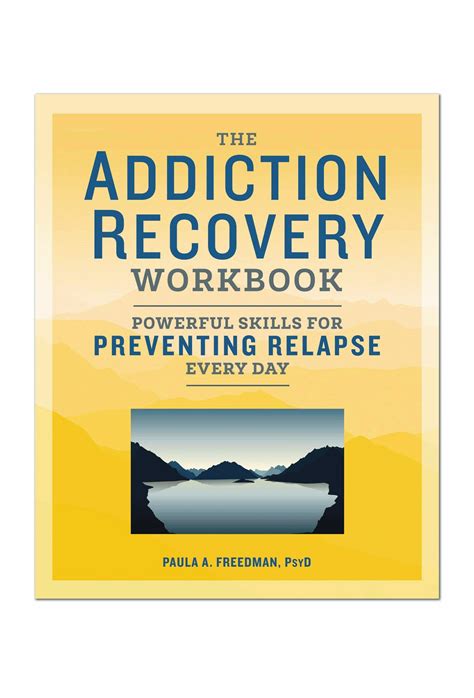 Read Online The Addiction Recovery Workbook Powerful Skills For Preventing Relapse Every Day By Paula A Freedman Psyd