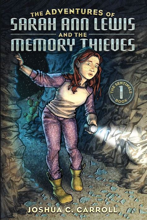 Read Online The Adventures Of Sarah Ann Lewis And The Memory Thieves The Sentinels Book 1 By Joshua C Carroll