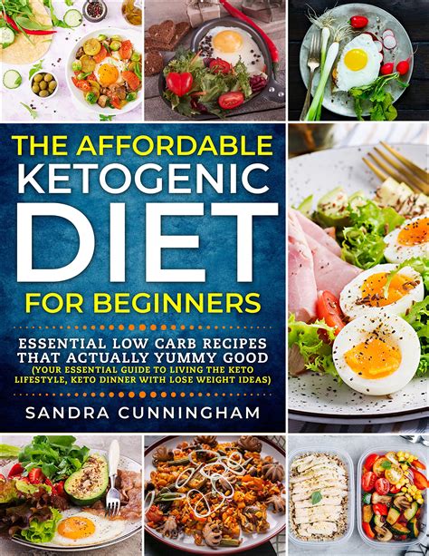 Read Online The Affordable Ketogenic Diet For Beginners Essential Low Carb Recipes That Actually Yummy Good Your Essential Guide To Living The Keto Lifestyle Keto Dinner With Lose Weight Ideas By Sandra Cunningham