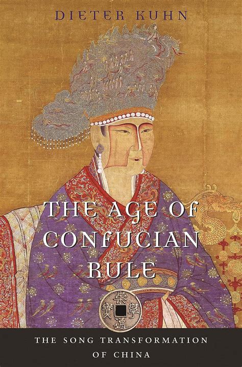 Full Download The Age Of Confucian Rule The Song Transformation Of China History Of Imperial China Book 4 By Dieter Kuhn