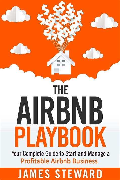 Download The Airbnb Playbook Your Complete Guide To Start And Manage A Profitable Airbnb Business By James Steward