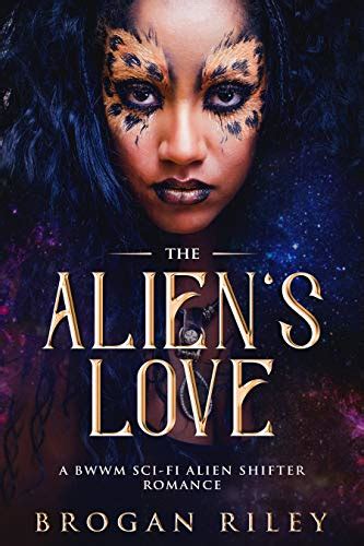 Download The Aliens Love A Bwwm Scifi Alien Shifter Romance Scifi Romance Book 3 By Brogan Riley