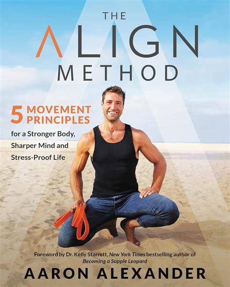 Read Online The Align Method 5 Movement Principles For A Stronger Body Sharper Mind And Stressproof Life By Aaron Alexander