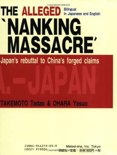 Read Online The Alleged Nanking Massacre Japans Rebuttal To Chinas Forged Claims By Tadao Takemoto