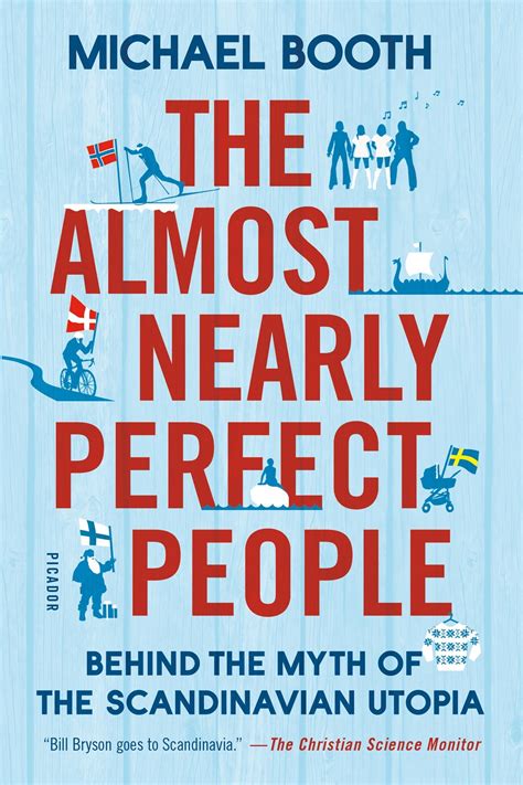 Download The Almost Nearly Perfect People Behind The Myth Of The Scandinavian Utopia By Michael Booth