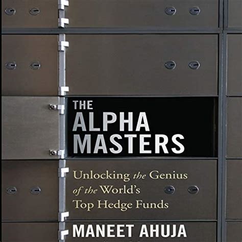 Download The Alpha Masters Unlocking The Genius Of The Worlds Top Hedge Funds By Maneet Ahuja
