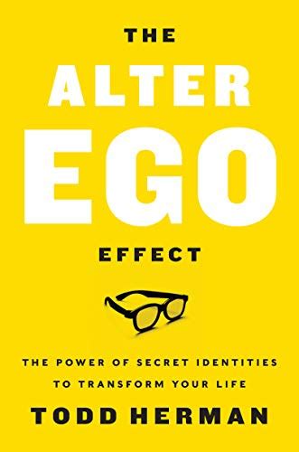 Full Download The Alter Ego Effect The Power Of Secret Identities To Transform Your Life By Todd  Herman