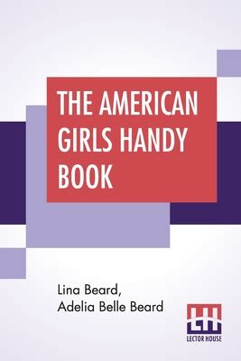 Read The American Girls Handy Book How To Amuse Yourself And Others Nonpareil Books By Lina Beard