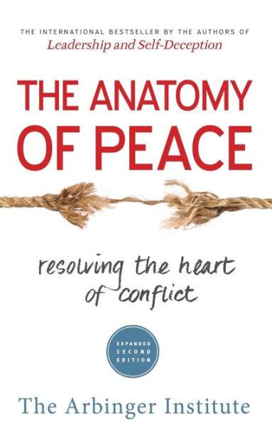 Read The Anatomy Of Peace Resolving The Heart Of Conflict By The Arbinger Institute