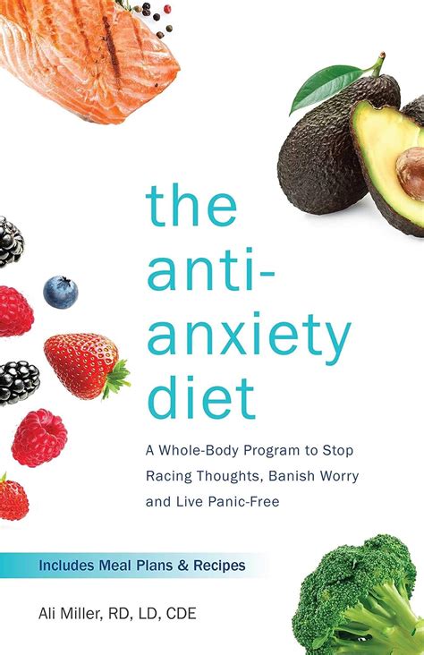 Read The Antianxiety Diet A Whole Body Program To Stop Racing Thoughts Banish Worry And Live Panicfree By Ali Miller