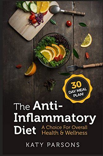Full Download The Antiinflammatory Diet A Choice For Overall Health  Wellness By Katy Parsons