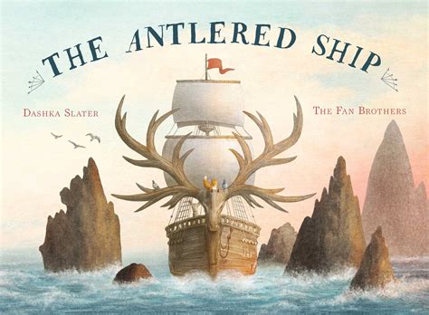 Read Online The Antlered Ship By Dashka Slater