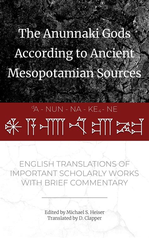 Read The Anunnaki Gods According To Ancient Mesopotamian Sources English Translations Of Important Scholarly Works With Brief Commentary By Various