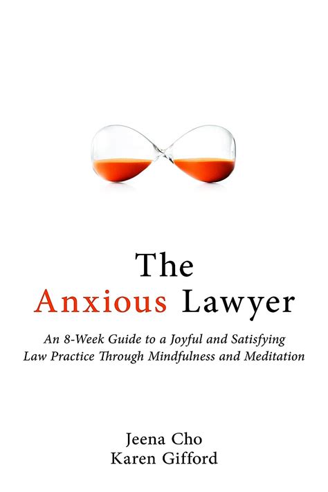 Download The Anxious Lawyer An 8Week Guide To A Happier Saner Law Practice Using Meditation By Jeena Cho