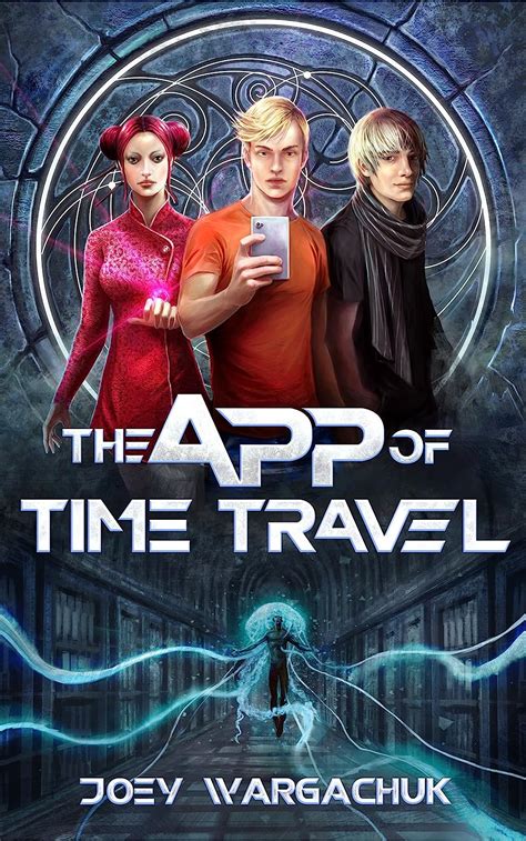 Full Download The App Of Time Travel Series 1 Of 5 By Joey Wargachuk