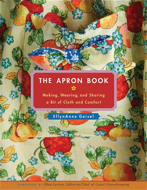 Download The Apron Book Making Wearing And Sharing A Bit Of Cloth And Comfort By Ellynanne Geisel