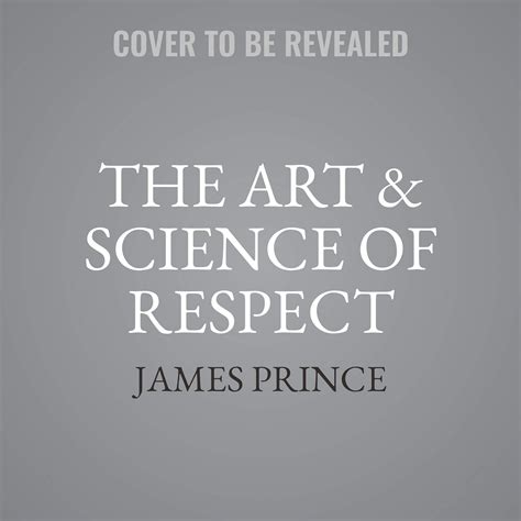Read Online The Art  Science Of Respect A Memoir By James Prince By James Princejasmine D Waters