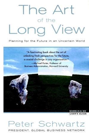 Download The Art Of The Long View  Planning For The Future In An Uncertain World By Peter Schwartz