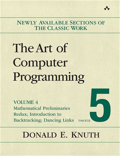 Download The Art Of Computer Programming Volume 4 Fascicle 5 Mathematical Preliminaries Redux Introduction To Backtracking Dancing Links By Donald Ervin Knuth