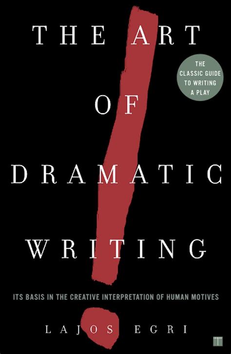 Full Download The Art Of Dramatic Writing Its Basis In The Creative Interpretation Of Human Motives By Lajos Egri