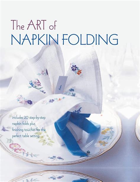 Read The Art Of Napkin Folding Includes 20 Stepbystep Napkin Folds Plus Finishing Touches For The Perfect Table Setting By Ryland Peters  Small