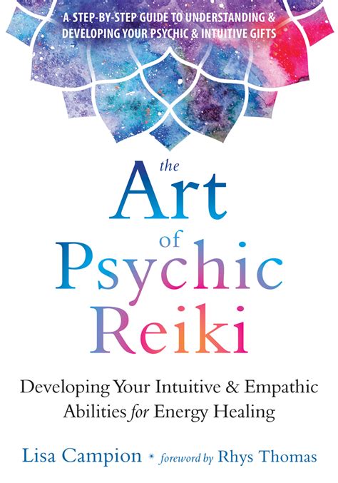 Read Online The Art Of Psychic Reiki Developing Your Intuitive And Empathic Abilities For Energy Healing By Lisa Campion
